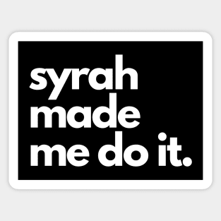 Syrah Made Me Do It. Sticker